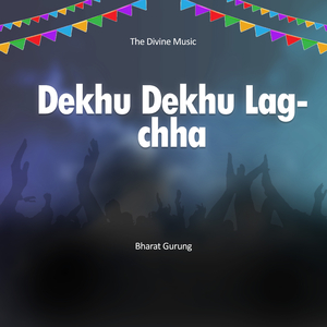 Dekhu Dekhu Lagchha