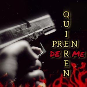 Quieren Prenderme