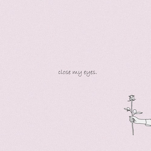 Close my Eyes