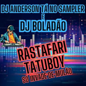 Rastafari Tatuboy ( só invade de mulão )