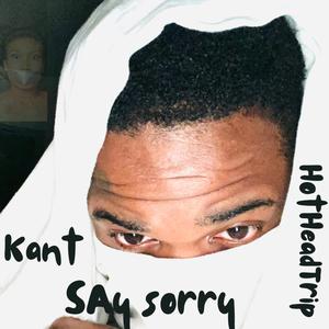 Kant Say Sorry