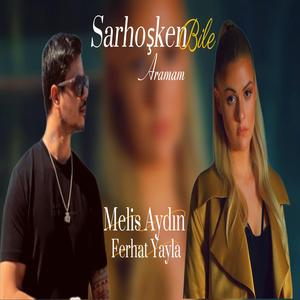 Sarhoşken Bile Aramam (feat. Melis Aydın)