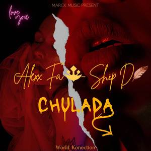 Chulada (Alexx Fa ft Ship D)