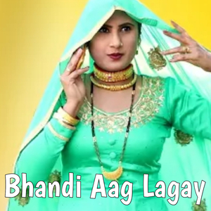 Bhandi Aag Lagay