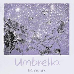 Ember Island-Ember Island-Umbrella （Ec Remix）（Ec remix）