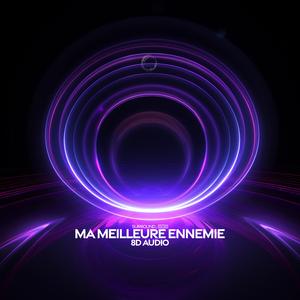 ma meilleure ennemie (8D Audio)