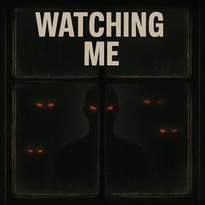 Watching Me