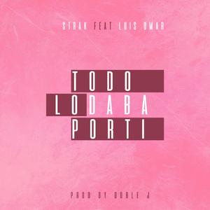 Todo Lo Daba Por Ti (feat Luis Omar)
