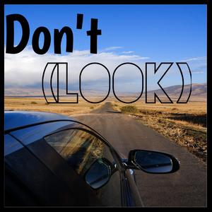 Don't (look)