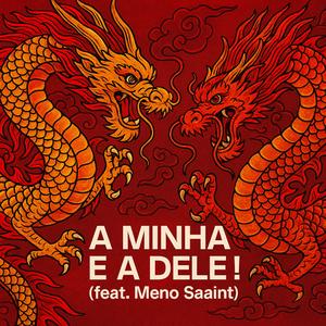 A Minha e a Dele ! (feat. Meno Saaint)