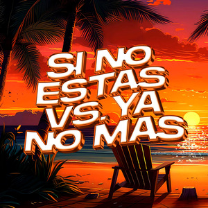 Si No Estas VS Ya No Mas