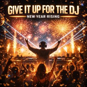 Give It Up For The DJ (New Year Rising)