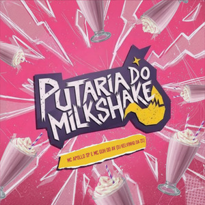 Putaria do Milkshake
