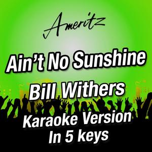 Ain't No Sunshine (Abm) (Originally performed by Bill Withers)
