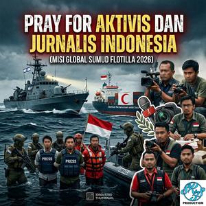 PRAY FOR AKTIVIS DAN JURNALIS INDONESIA(Misi Global Sumud Flotilla 2026)
