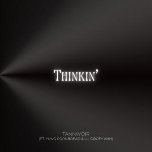 Thinkin' (feat. Yung Cornbread & Lil Goofy Ahh)
