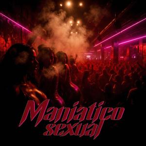 Maniatico Sexual