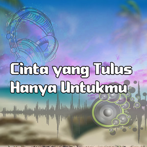 Cinta yang Tulus Hanya Untukmu