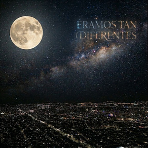 Eramos Tan Diferentes