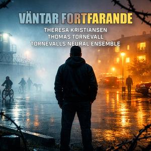 Väntar Fortfarande (feat. Theresa Kristiansen & Tornevalls Neural Ensemble)