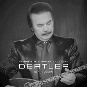 Dertler Benim Olsun (feat. Orhan Gencebay)
