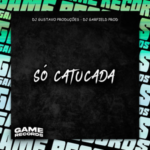 Só Catucada
