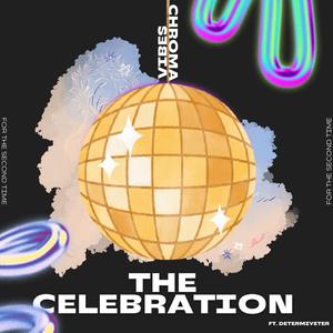 the celebration (feat. determiyeter)