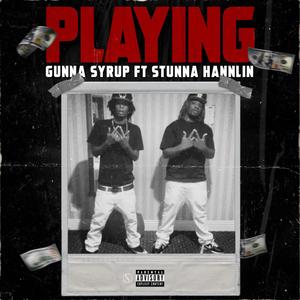 Playing (feat. Gunna Syrup)