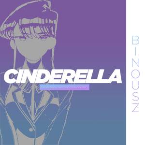 Cinderella ( From "Komi San Cant Comunnicate" )