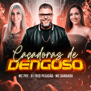 CAÇADORAS DE DENGOSO