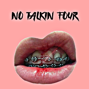 No Talkin Four