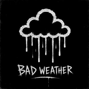 BAD WEATHER
