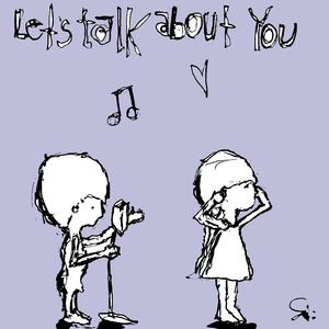 Let's Talk About You