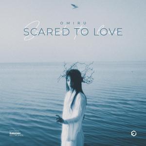 Scared To Love