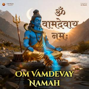 Om Vamdevay Namah (ॐ वामदेवाय नमः) – LK Shashi | Divine Healing Shiva Mantra | Liftune Musiic (Lift Tune Music Remix Healing Mantra, Powerful Shiva Song, Mahadev Stuti, Devotional Music 2025, Indian Classical Fusion)