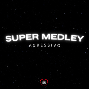 Super Medley Agressivo