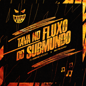 TAVA NO FLUXO DO SUBMUNDO