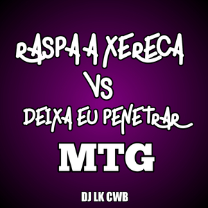 MTG RASPA A XERECA VS DEIXA EU PENETRAR