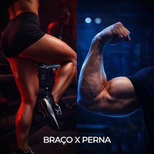 Braço x Perna