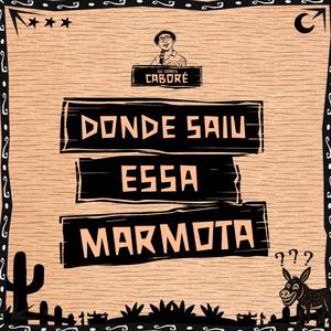 Donde Saiu Essa Marmota