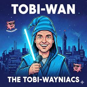 Wir sind die Tobi-Wayniacs!