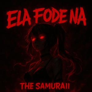 ELA FODE NA