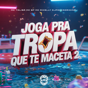 Joga pra Tropa Que Te Maceta 2
