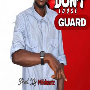 Don't Loose Guard