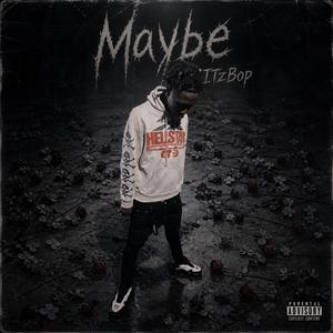 Maybe