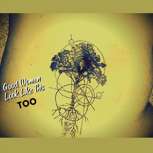 Good Women Look Like This Too (Demo)