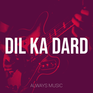 Dil Ka Dard