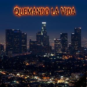 quemando la vida