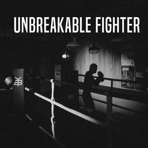 unbreakable fighter