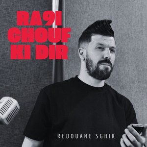 Redouane Sghir Ra9i Chouf Ki Dir